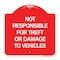Signmission Not Responsible for Theft or Damage to Vehicles Sign, Red & White Alum Sign, 18" H, RW-1818-23540 A-DES-RW-1818-23540 - alternate 1